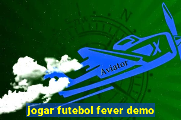 jogar futebol fever demo